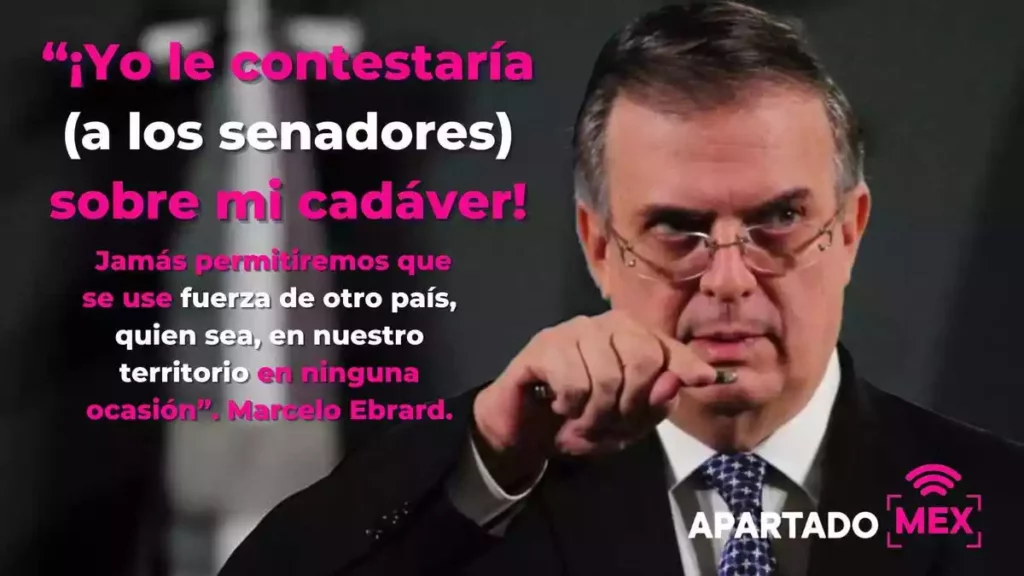 Marcelo Ebrard dijo que de ninguna manera permitirán la invasión de Estados Unidos a México