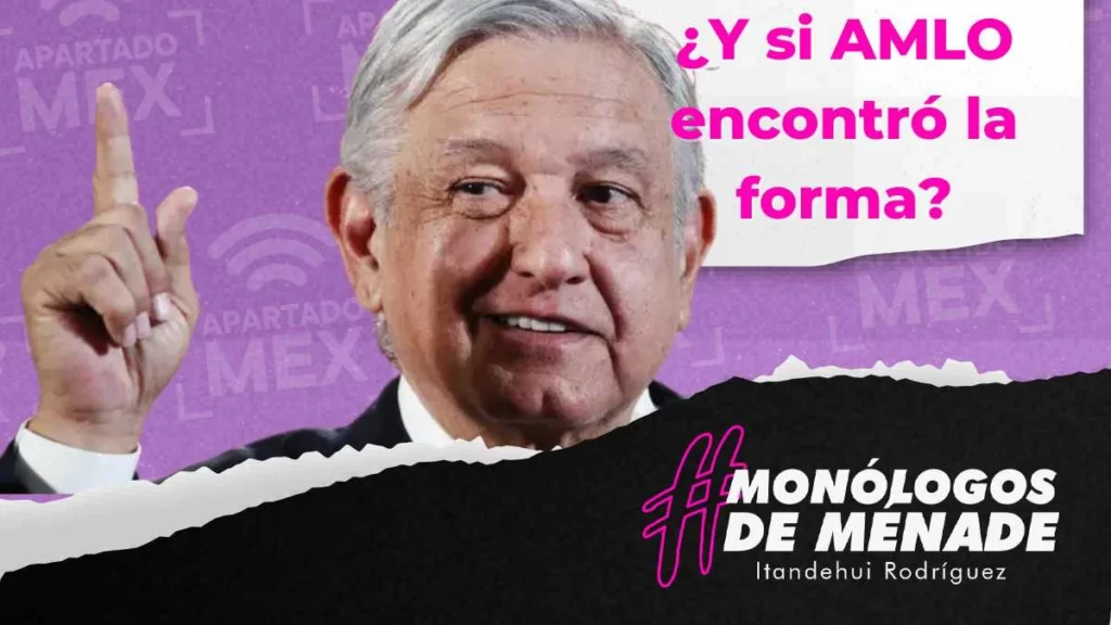 ¿Y si AMLO encontró la manera?