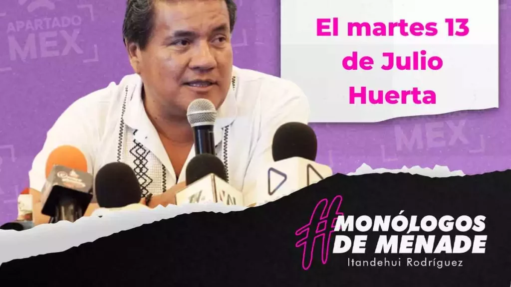 El martes 13 de Julio Huerta