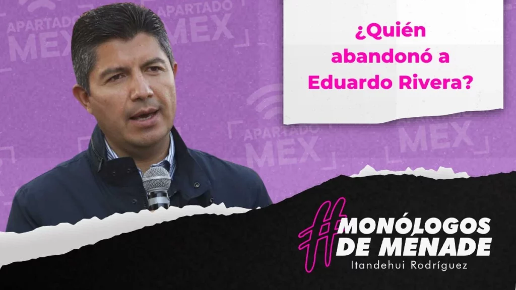 Quién abandonó a Eduardo Rivera