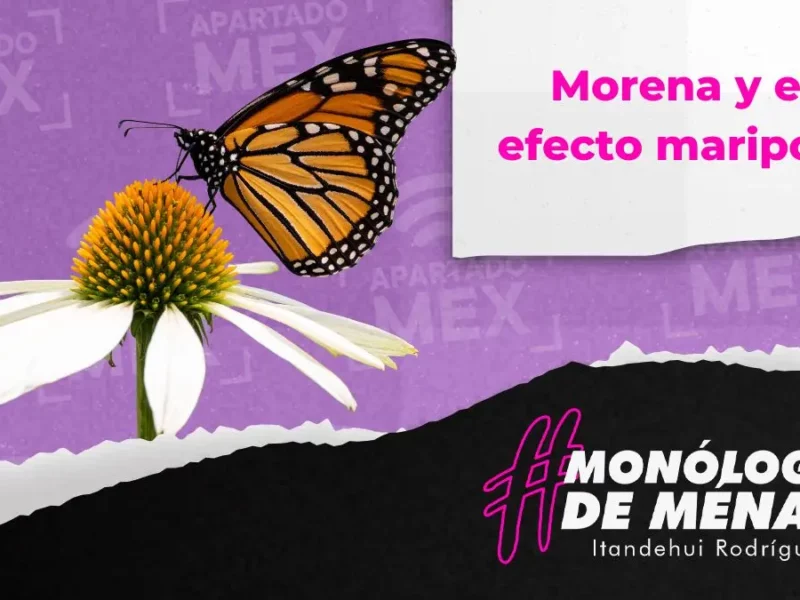 Morena y el efecto mariposa